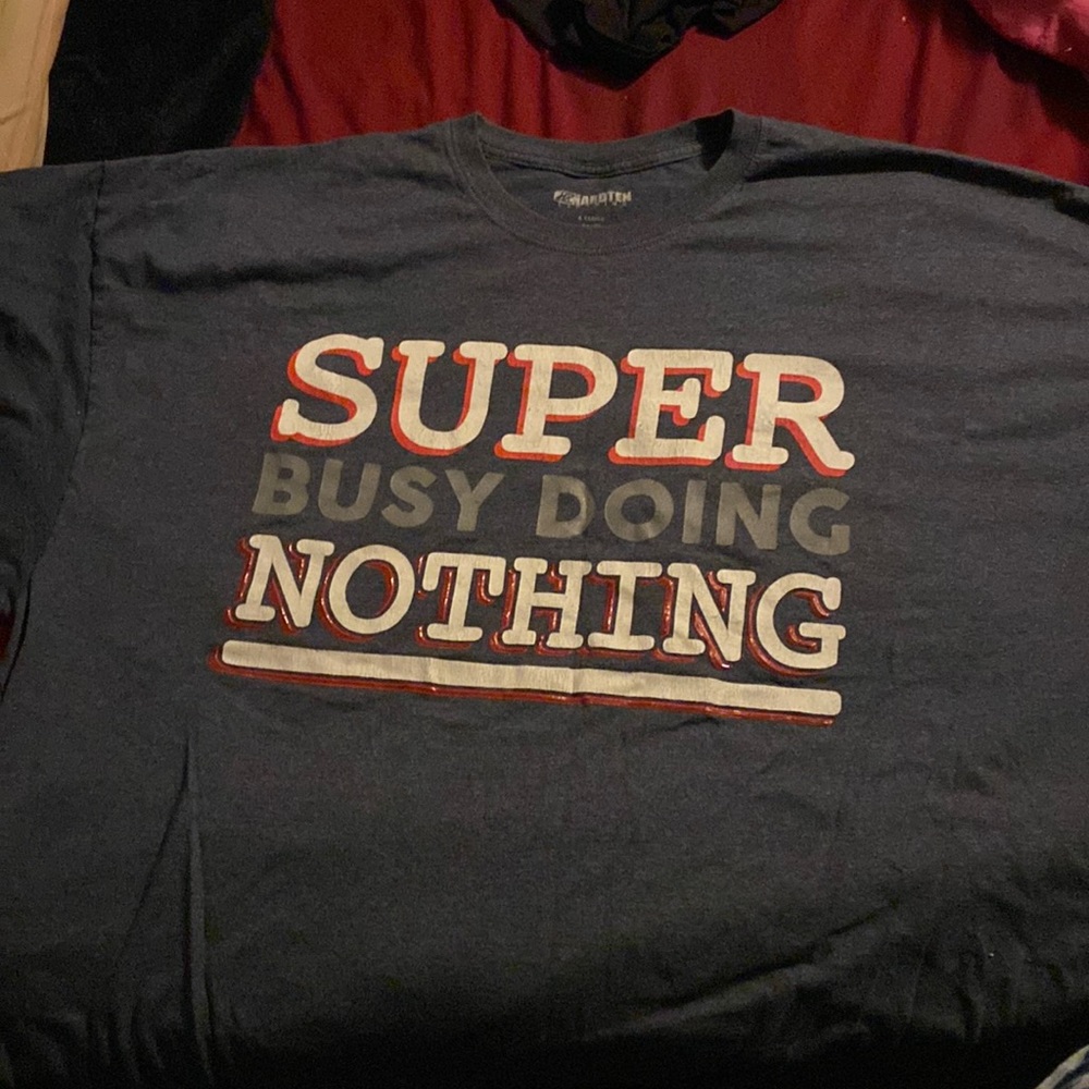 4x t-shirt "super busy doing nothing"